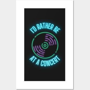 I'd rather be at a concert neon Posters and Art